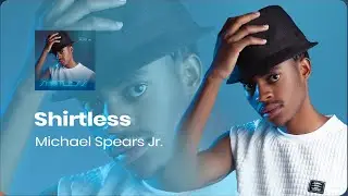 Michael Spears Jr. - Shirtless (Visualizer)