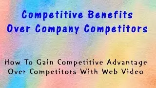 Competitive Benefits Over Company Competitors - How To Gain Competitive Advantage Over Competitors