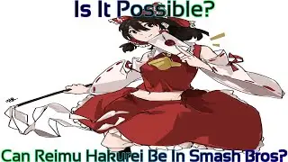 Touhou - Can Reimu Hakurei Be In Smash Bros?