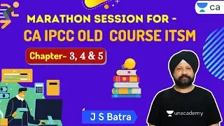 Marathon session for CA IPCC OLD COURSE ITSM | Unacademy CA Intermediate Group 2 | J S. Batra