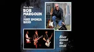 Bob Margolin with Mike Sponza band- Blues around the world