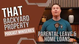 Parental Leave and Home Loans: What You Need to Know with Michael Killiner