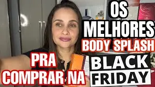 OS MELHORES BODY SPLASHES PARA COMPRAR NA BLACK FRIDAY ✅
