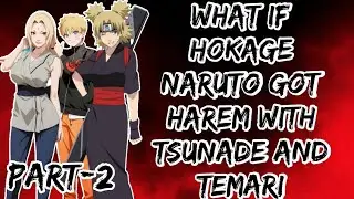 What if Hokage Naruto got Harem with Tsunade and Temari/Part 2