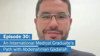 An International Medical Graduate's Path | Ep. 30 with Abdelrahman Gadallah