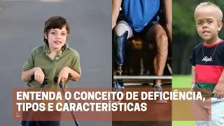 Entenda o conceito de deficiência, tipos e características