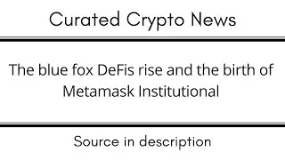 The blue fox DeFis rise and the birth of Metamask Institutional