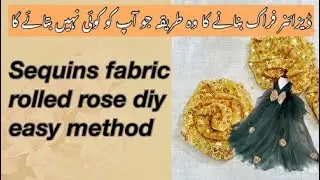 how to make Sequence fabric rolled roses diy easy method for designer frock | Asma Khuram Handmades