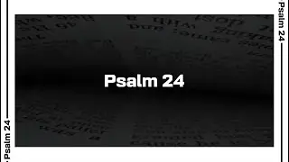 Psalm 24 Bible Reading | NIV