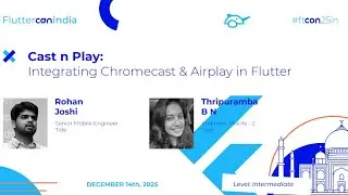 CastnPlay: Integrating Chromecast & Airplay in Flutter - Rohan & Thripuramba | Fluttercon India 2025