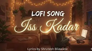 Iss Kadar - Official Lyric Video | @ShruteshBilawane  | New Romantic Song 2026