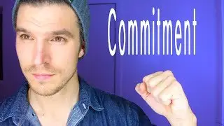 Why Am I Afraid of Commitment: And How To Be Committed