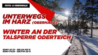 Fotowalk an der winterlichen Talsperre Oderteich im Oberharz - Harz - Wanderung - Sony A7 IV & FX30