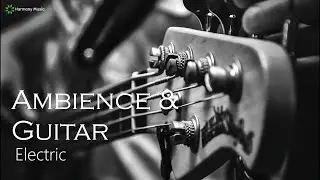 Ambience and Electric Guitar Music | Perfect for Meditation and Yoga