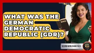 What Was The German Democratic Republic (GDR)? - Second World War Files