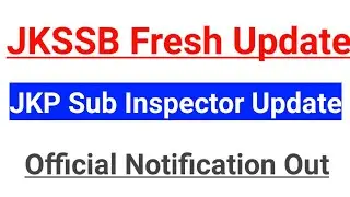 JKSSB Fresh Update - JKP Sub Inspector New Update ~ Official Notification || Important for All
