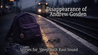 True Crime Story For Sleep With Black Screen and Rain Sound- Episode 15