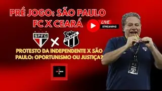 PR&Eacute; JOGO: S&Atilde;O PAULO FC X CEAR&Aacute; - PROTESTO DA INDEPENDENTE X S&Atilde;O PAULO: OPORTUNISMO OU JUSTI&Ccedil;A?