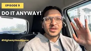 DO IT ANYWAYS! (Highway Headspace EP09)