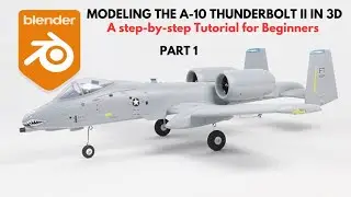Modeling the Warthog: A-10 Thunderbolt II Tutorial [Pt 1]