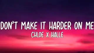 Chloe x Halle - Don&rsquo;t Make It Harder On Me (Lyrics)