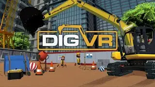 DIG VR - a Steam and Meta Quest VR digger simulation game