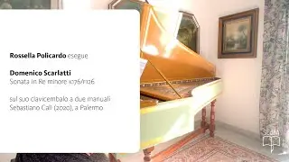 Scarlatti Map 005, Domenico Scarlatti, Sonata K176, Rossella Policardo, clavicembalo Cal&igrave;, Palermo