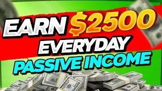 Make $2500 Per Day In PURE PASSIVE INCOME - Make Money Online 2022
