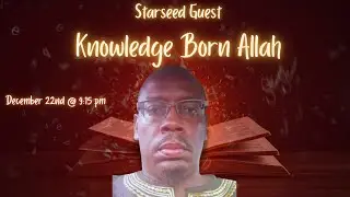 Pronoia Starseed Podcast presents Starseed Guest Knowledge Born Allah