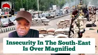 Fact Or Fear: Is There Actual Insecurity in the South-East?
