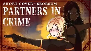 Partners In Crime (Short Cover)【Seorsum】