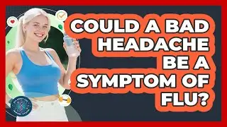 Could a Bad Headache Be a Symptom of Flu?