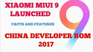 XIAOMI MIUI 9 UPDATE, FEATURES, REVIEW AND COMPARISON - MIUI 9 ROM VS XIAOMI MIUI 8 VS XIAOMI MIUI 7