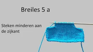 Leren breien: breiles 5a, steken minderen aan de zijkant