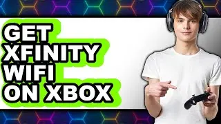 How to Get Xfinity Wifi on Xbox (easy Method)