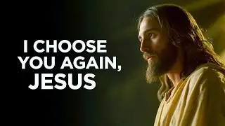 I Choose You Again, Jesus | A Powerful Song of Surrender