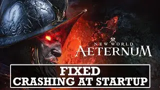 How To Fix New World: Aeternum Crashing On PC | Fixed New World Aeternum Crashing at Startup
