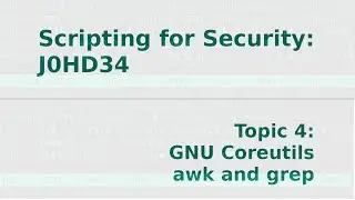 Scripting for Security 4 - The GNU Operating System, coreultils, awk and grep