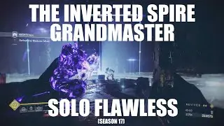 Destiny 2 - The Inverted Spire Grandmaster Nightfall Solo Flawless