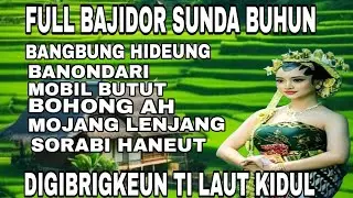FULL ALBUM BAJIDOR SUNDA BUHUN AYA BANGBUNG HIDEUNG.DI GIBRIGKEUN TI LAUT KIDUL PASTI OYAG
