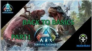 ARK SURVIVAL ASCENDED BACK TO BASICS  PART 1
