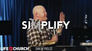 Simplify | Dan Reynolds | Life Church