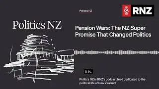 Pension Wars: The NZ Super Promise That Changed Politics | Politics NZ