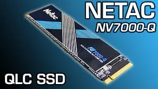 Обзор SSD-накопителя Netac NV7000-Q 1 ТБ NVMe | (Может ли QLC быть хорошим?)