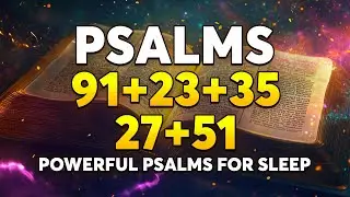 Powerful Psalms for Sleep - Psalm 91 - Psalm 23 - Psalm 35 - Psalm 27 - Psalm 51
