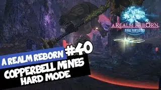 Final Fantasy XIV: A Realm Reborn - Copperbell Mines - Hard Mode - Gameplay