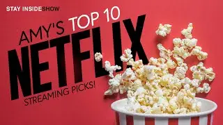 Amy's Top 10 Netflix Streaming Picks! | #StayinsideShow