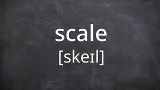 SCALE   Pronunciation in American English