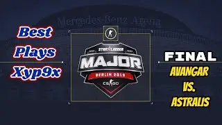 Best Plays Xyp9x FINAL STARLADDER BERLIN 2019 AVANGAR vs Astralis