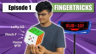 My Journey to SUB-10 | Episode 1 - Advanced Fingertricks for CFOP